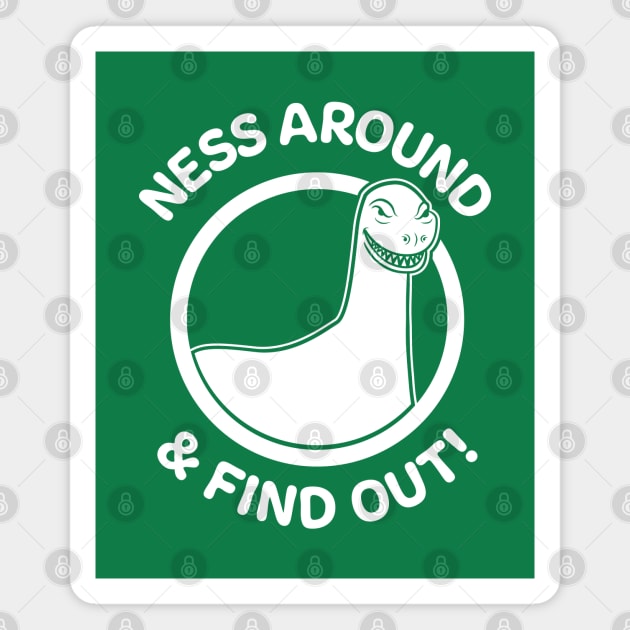 Ness Around & Find Out! Magnet by bryankremkau